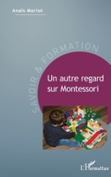 Un autre regard sur Montessori (Savoir Et Formation) (French Edition) 2343195056 Book Cover