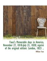Faux's Memorable days in America, November 27, 1818-July 21, 1820; reprint of the original edition 1018478914 Book Cover