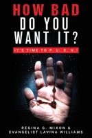 How Bad Do You Want It? It's Time to P. U. S. H. 1640085009 Book Cover