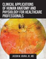 Clinical Applications of Human Anatomy and Physiology for Healthcare Professionals 1627346473 Book Cover