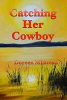 Catching Her Cowboy 1540787532 Book Cover