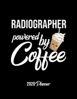 Radiographer Powered By Coffee 2020 Planner: Radiographer Planner, Gift idea for coffee lover, 120 pages 2020 Calendar for Radiographer 1650429169 Book Cover