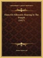 Hints On Silkworm-Rearing In The Punjab 1161740260 Book Cover