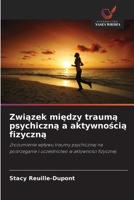 Zwiazek miedzy trauma psychiczna a aktywnoscia fizyczna (Polish Edition) 6209510647 Book Cover