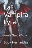 La Vampira Lyra: Novela Ciencia Ficcion B0FTLZ7GH5 Book Cover