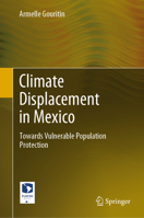Climate Displacement in Mexico: Towards Vulnerable Population Protection 3031103343 Book Cover