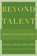 Beyond Talent: Creating A Successful Career In Music 0195169131 Book Cover