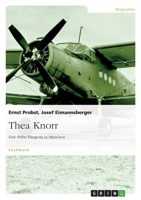 Thea Knorr. Eine Fr?he Fliegerin in M?nchen 3640678443 Book Cover
