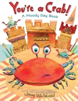 You're A Crab: A Moody Day Book B0D2YMFHYZ Book Cover