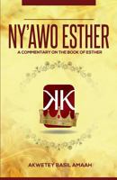 Ny'awo Esther (Mother Esther): A Commentary on the Book of Esther 1724939599 Book Cover