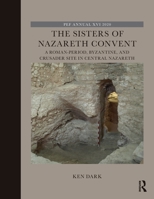 The Sisters of Nazareth Convent: A Roman-Period, Byzantine, and Crusader Site in Central Nazareth 0367542226 Book Cover