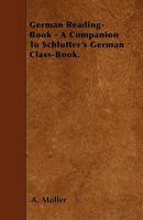 German Reading-Book - A Companion to Schlutter's German Class-Book. 1104131218 Book Cover