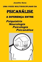 Uma Vis�o Multidisciplinar Da Psican�lise: A diferen�a entre psiquiatria, psicologia, neurologia e psican�lise B08KJYWL56 Book Cover