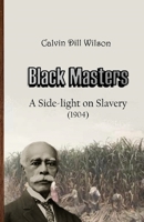 Black Masters: A Side-light on Slavery 1387958119 Book Cover