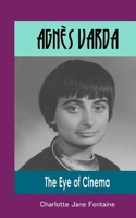 Agnès Varda: The Eye of Cinema B0CQLDN7LM Book Cover