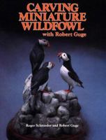 Carving Miniature Wildfowl with Bob Guge 0811727092 Book Cover
