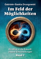 Im Feld der M�glichkeiten: Ein-Blick in die Zukunft unserer Entscheidungen 3347389468 Book Cover