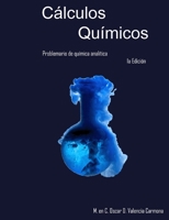 C�lculos qu�micos: Problemario de qu�mica anal�tica B08RRKNKBJ Book Cover