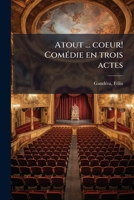 Atout ... coeur! ComÃ(c)die en trois actes (French Edition) 1024123707 Book Cover