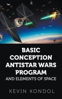 Basic Conception Antistar Wars Program and Elements of Space 1800318316 Book Cover