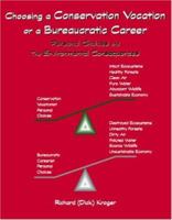 Choosing A Conservation Vocation or a Bureaucratic Career: Your Personal Choices and the Environmental Consequences 1412070090 Book Cover
