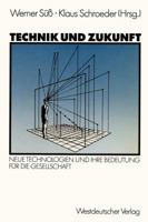 Technik Und Zukunft: Neue Technologien Und Ihre Bedeutung Fur Die Gesellschaft 3531120271 Book Cover