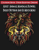 Adult Coloring Book: Stress Relieving Designs Animals, Mandalas, Flowers, Paisley Patterns And So Much More : Mandala Coloring Book (100 page) B089M1H7XB Book Cover