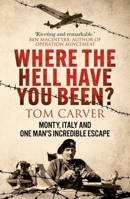 Where the Hell Have You Been?: Monty, Italy and One Man's Incredible Escape 1804193399 Book Cover