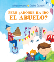 Pero, ¿adónde ha ido el abuelo? 8491454446 Book Cover