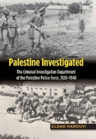 Palestine Investigated: The Criminal Investigation Department of the Palestine Police Force, 1920-1948 1789761298 Book Cover