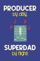 Producer by day, Superdad by night!: Dad Gifts for Music Producers: Novelty Gag Notebook Gift: Lined Paper Paperback Journal for Writing, Sketching or Drawing 1671078446 Book Cover