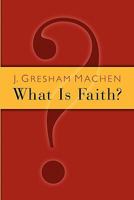 What Is Faith? 0851515940 Book Cover