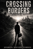 Crossing Borders: A Journey of Love, Survival, and Consequence B0GXFR4B28 Book Cover