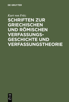 Schriften Zur Griechischen Und Romischen Verfassungsgeschichte Und Verfassungstheorie: Gesammelte Aufsatze 3110065673 Book Cover