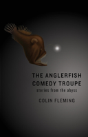 The Anglerfish Comedy Troupe: Stories from the Abyss 1938103157 Book Cover
