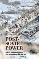 Post-Soviet Power: State-Led Development and Russia's Marketization 110742092X Book Cover