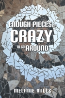 Enough Pieces of Crazy to Go Around 1039111769 Book Cover