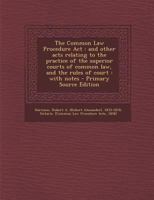 The common law procedure act: and other acts relating to the practice of the superior courts of common law and the rules of court with notes 1287672930 Book Cover