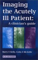 Imaging the Acutely Ill Patient: A Clinician's Guide 0702024341 Book Cover