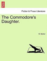 The Commodore's Daughter. 1241238367 Book Cover