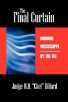 Final Curtain, THE: Burning Mississippi by the FBI 1432704435 Book Cover