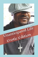 Unanticipated Life: Erotic Edition 1078334064 Book Cover