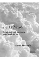 Tra Le Nuvole: Se cado fa più male, ma se sto su' vedo il mondo dall'alto B08L7ZR98T Book Cover
