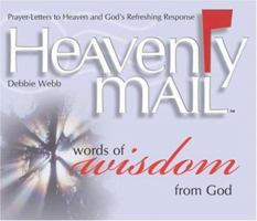 Heavenly Mail, Words of Wisdom from God: Prayer-Letters to Heaven and God's Resfreshing Response (Heavenly Mail) 1582292337 Book Cover