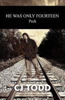 He Was Only Fourteen: Peck 144896136X Book Cover