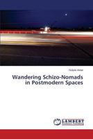 Wandering Schizo-Nomads in Postmodern Spaces 3659274488 Book Cover