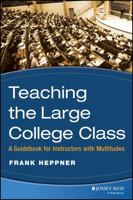 Teaching the Large College Class: A Guidebook for Instructors with Multitudes (JB - Anker Series) 0470180846 Book Cover
