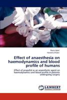 Effect of Anaesthesia on Haemodynamics and Blood Profile of Humans 3846528900 Book Cover