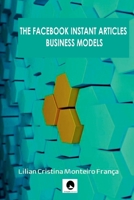 THE FACEBOOK INSTANT ARTICLES BUSINESS MODEL 6580067799 Book Cover