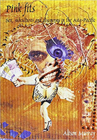 Pink Fits: Sex, Subcultures and Discourses in the Asia-Pacific (Monash Papers on Southeast Asia, No. 53) 1876924012 Book Cover